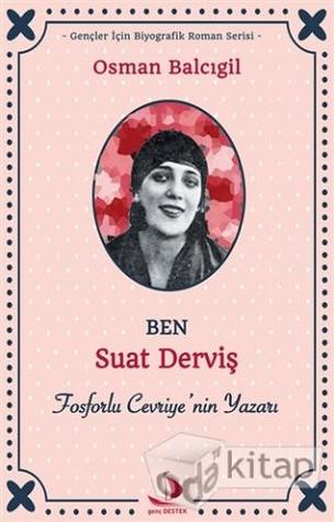 Ben Suat Derviş: Fosforlu Cevriye'nin Yazarı