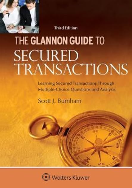 The Glannon Guide to Secured Transactions: Learning Secured Transactions Through Multiple-Choice Questions and Analysis (Glannon Guides)