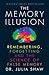 The Memory Illusion: Remembering, Forgetting, and the Science of False Memory