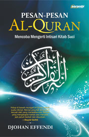Pesan-Pesan Al-Quran: Mencoba Mengerti Intisari Kitab Suci