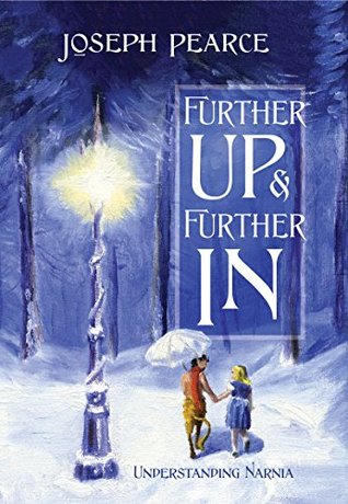 Further Up & Further In: Understanding Narnia (Kindle Edition)