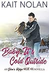 Baby, It's Cold Outside by Kait Nolan