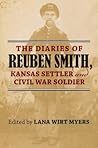 The Diaries of Reuben Smith, Kansas Settler and Civil War Soldier