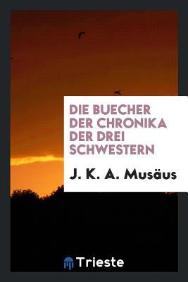 Die Buecher der Chronika der drei Schwestern.