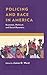 Policing and Race in America: Economic, Political, and Social Dynamics