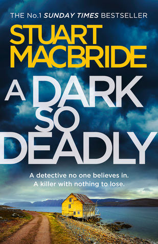 A Dark So Deadly By Stuart Macbride