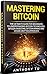 Mastering Bitcoin: The Ulti...