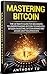 Mastering Bitcoin by Anthony Tu