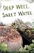 Deep Well, Sweet Water