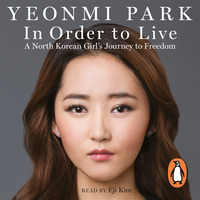 In Order to Live: A North Korean Girl's Journey to Freedom