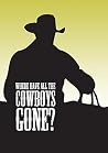 Where Have all the Cowboys Gone? Where Have all the Cowboys Gone?