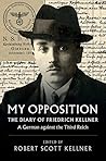 Book cover for My Opposition: The Diary of Friedrich Kellner - A German Against the Third Reich