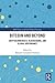 Bitcoin and Beyond: Cryptocurrencies, Blockchains, and Global Governance (RIPE Series in Global Political Economy)