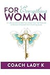 For Everything Woman: 21 Life Lessons to Help You Unlock Your Full Potential A Woman’s Empowerment Coaching Guide