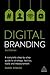 Digital Branding: A Complete Step-by-Step Guide to Strategy, Tactics, Tools and Measurement