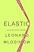 Elastic: Flexible Thinking in a Time of Change
