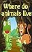 Where Do Animals Live