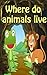 Where Do Animals Live