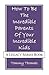 How To Be The Incredible Parents Of Your Incredible Kids by Tommy Thomas