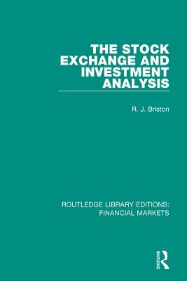 The Stock Exchange and Investment Analysis (Routledge Library Editions: Financial Markets)