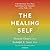 The Healing Self: A Revolutionary New Plan to Supercharge Your Immunity and Stay Well for Life