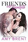 Friends with Benefits by Amy Brent Friends with Benefits by Amy Brent