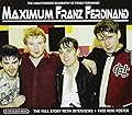 Maximum Franz Ferdinand: The unauthorised biography of Franz Ferdinand