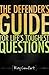 The Defender's Guide for Life's Toughest Questions