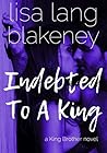 Indebted to a King