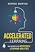 Accelerated Learning: The SECRETS of Incredible Learning Abilities: Train Your Brain to LEARN FASTER and BECOME SMARTER Than Ever