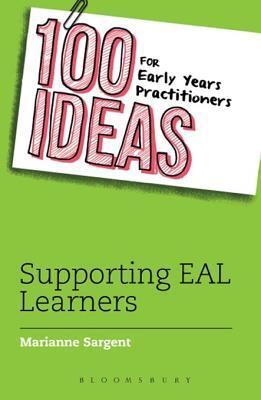 100 Ideas for Early Years Practitioners: Supporting EAL Learners: ePUB (100 Ideas for the Early Years)