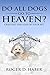 Do All Dogs Go to Heaven?: ...