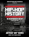 HIP-HOP History (Book 1 of 3): The Incorporation of Hip-Hop: Circa 1970-1989