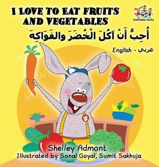 I Love to Eat Fruits and Vegetables (English Arabic book for kids): Bilingual Arabic children's book (English Arabic Bilingual Collection) (Arabic Edition)