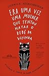 Era uma Vez uma Mulher que Tentou Matar o Bebê da Vizinha by Ludmilla Petrushevskaya