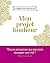 Mon projet bonheur (French Edition)