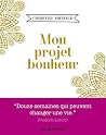 Mon projet bonheur (French Edition) Mon projet bonheur (French Edition)