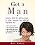 Get a Man: Relationships and dating for women is made much easier when you learn to get him to notice you, commit and ask you out.