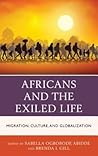 Africans and the Exiled Life: Migration, Culture, and Globalization (African Governance, Development, and Leadership)