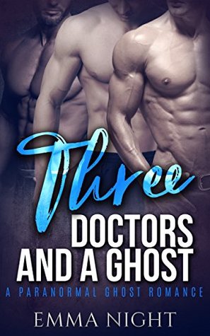 Three Doctors And A Ghost: A Ghost Paranormal Romance (Kindle Edition)