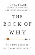 The Book of Why: The New Science of Cause and Effect