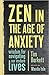 Zen in the Age of Anxiety