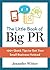 The Little Book of Big Pr: 100+ Quick Tips to Get Your Business Noticed