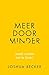 Meer door minder, maak ruimte om te leven