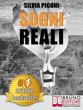 Sogni Reali: Come Raggiungere I Tuoi Sogni Reali Attraverso L’Intuito Creativo ed I Tuoi Messaggi Guida. (Italian Edition)