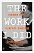 The Work I Did: A Memoir of the Secretary to Goebbels