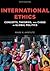 International Ethics: Concepts, Theories, and Cases in Global Politics
