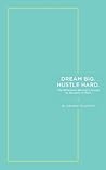 Dream Big. Hustle...