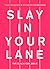 Slay In Your Lane: The Blac...