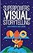 Superpowers of Visual Storytelling by Laura Stanton